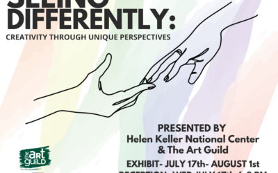 Seeing Differently Exhibit Presented by Helen Keller. Creativity through unique perspectives.  July-August 2024